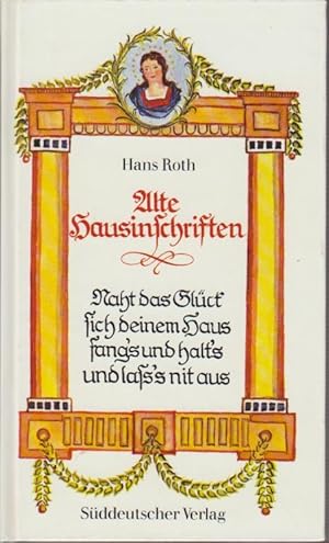 Alte Hausinschriften / gesammelt u. hrsg. von Hans Roth