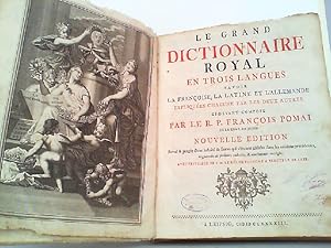 Image du vendeur pour Le grand dictionnaire royal en trois langues savoir la francoise, la latine et l' allemande expliquees chacune par les deux autres. mis en vente par Antiquariat Ehbrecht - Preis inkl. MwSt.