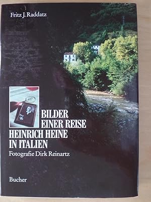 Imagen del vendedor de Bilder einer Reise - Heinrich Heine in Italien. Fritz J. Raddatz. Fotogr.: Dirk Reinartz a la venta por Antiquariat Rohde