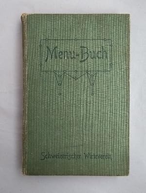 Menubuch des Schweizerischen Wirte-Vereins. 828 Menus in den gangbarsten Preislagen mit Kostenber...