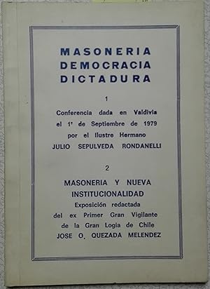 Imagen del vendedor de Masonera, democracia, dictadura / Julio Seplveda Rondanelli - Masonera y nueva institucionalidad / Jos O. Quezada Mellmdez a la venta por Librera Monte Sarmiento