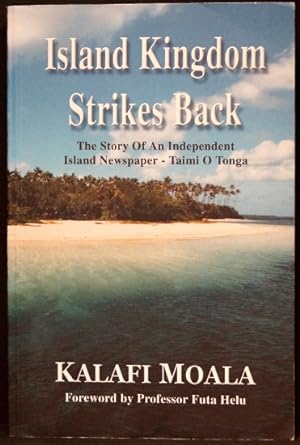 Seller image for Island Kingdom Strikes Back - The Story of an Independent Island Newspaper - Taimi O Tonga for sale by Arty Bees Books