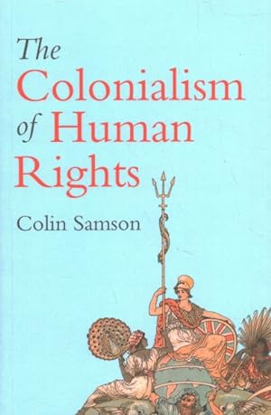 Seller image for Colonialism of Human Rights : Ongoing Hypocrisies of Western Liberalism for sale by GreatBookPrices