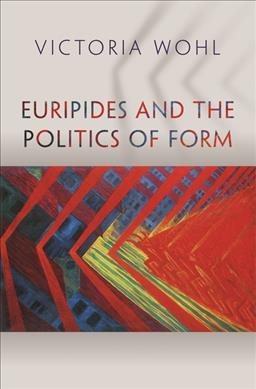 Bild des Verkufers fr Euripides and the Politics of Form zum Verkauf von GreatBookPrices