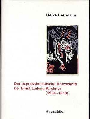 Bild des Verkufers fr Der expressionistische Holzschnitt bei Ernst Ludwig Kirchner (1904-1918) zum Verkauf von Versandantiquariat Karin Dykes