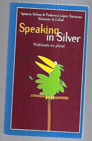 Seller image for SPEAKING IN SILVER (HABLANDO EN PLATA) for sale by Desvn del Libro / Desvan del Libro, SL