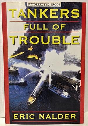 Seller image for Tankers Full of Trouble the perilous journey of Alaskan crude uncorrected advance proof for sale by Philosopher's Stone Books