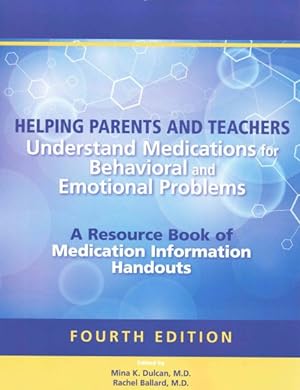 Seller image for Helping Parents and Teachers Understand Medications for Behavioral and Emotional Problems : A Resource Book of Medication Information Handouts for sale by GreatBookPricesUK