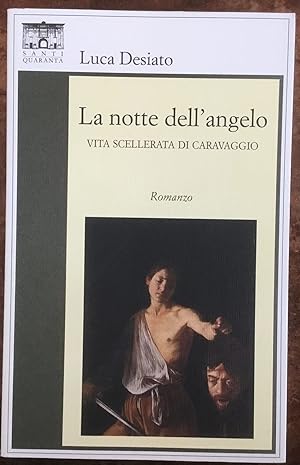 La notte dell'angelo. Vita scellerata di Caravaggio