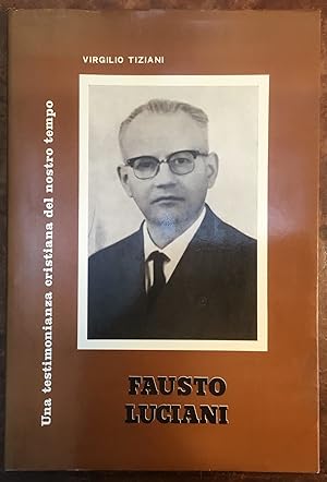 Seller image for Fausto Luciani. Una testimonianza cristiana del nostro tempo for sale by Libreria Il Morto da Feltre