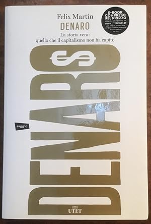 Denaro. La storia vera: quello che il capitalismo non ha capito