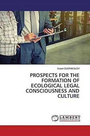 Seller image for PROSPECTS FOR THE FORMATION OF ECOLOGICAL LEGAL CONSCIOUSNESS AND CULTURE for sale by AHA-BUCH GmbH
