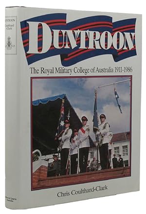 Imagen del vendedor de DUNTROON: The Royal Military College of Australia, 1911-1986 a la venta por Kay Craddock - Antiquarian Bookseller