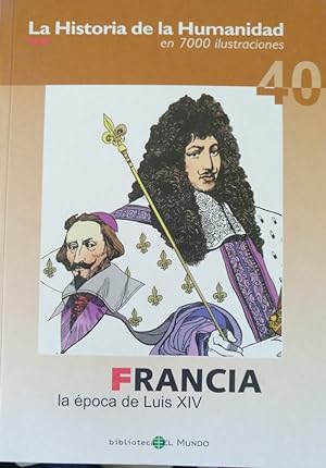 Imagen del vendedor de FRANCIA: LA EPOCA DE LUIS XIV. LA HISTORIA DE LA HUMANIDAD EN 7000 ILUSTRACIONES Nº 40. a la venta por Libreria Lopez de Araujo