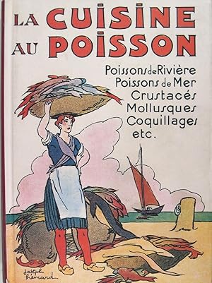 La cuisine au poisson - poissons de rivière - poissons de mer, crustacés, mollusques, coquillages...