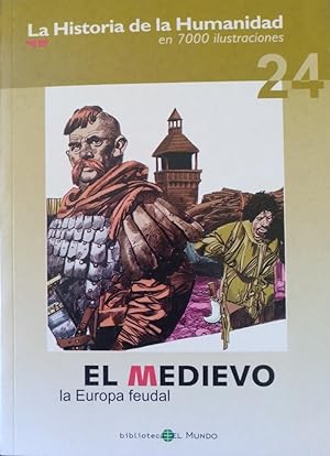 Imagen del vendedor de EL MEDIEVO: LA EUROPA FEUDAL. LA HISTORIA DE LA HUMANIDAD EN 7000 ILUSTRACIONES Nº 24. a la venta por Libreria Lopez de Araujo