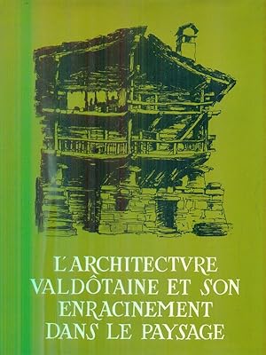 Bild des Verkufers fr L'architecture valdotaine et son enracinement dans le paysage zum Verkauf von Librodifaccia