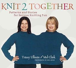 Imagen del vendedor de Knit 2 Together : Patterns And Stories for Serious Knitting Fun a la venta por GreatBookPrices