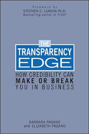 Imagen del vendedor de The Transparency Edge: How Credibility Can Make or Break You in Business (Hardcover) a la venta por InventoryMasters