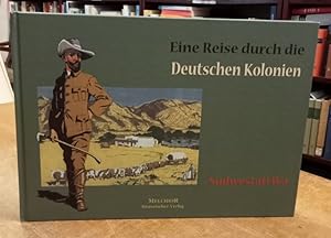 Eine Reise durch die Deutschen Kolonien. Deutsch Südwest-Afrika. Herausgegeben von der illustrier...