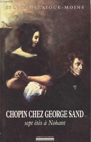 Image du vendeur pour Chopin chez George Sand : Sept ts  Nohant mis en vente par Le-Livre