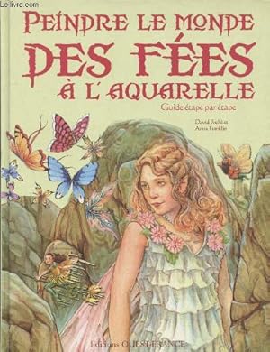 Bild des Verkufers fr Peindre le monde des fes  l'aquarelle : Guide tape par tage zum Verkauf von Le-Livre