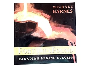 Bild des Verkufers fr Fortunes Found: Canadian Mining Success zum Verkauf von crossborderbooks