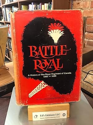 Battle Royal: A History of the Royal Regiment of Canada, 1862-1962