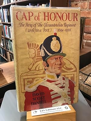 CAP OF HONOUR: The Story of the Gloucestershire Regiment (The 28th/61st Foot) 1694-1950.