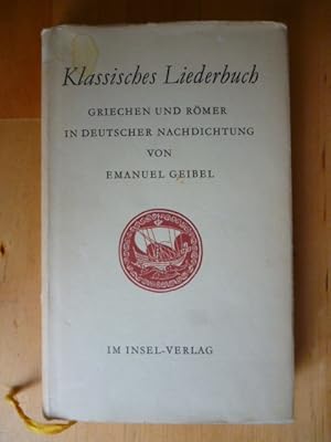 Imagen del vendedor de Klassisches Liederbuch. Griechen und Rmer in deutscher Nachdichtung. a la venta por Versandantiquariat Harald Gross