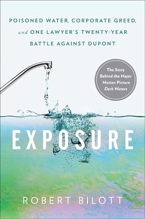 Immagine del venditore per Exposure : Poisoned Water, Corporate Greed, and One Lawyer's Twenty-Year Battle Against Dupont venduto da GreatBookPrices