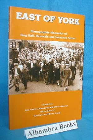 Seller image for East of York : Photographic Memories of Tang Hall Heworth and Lawrence Street for sale by Alhambra Books
