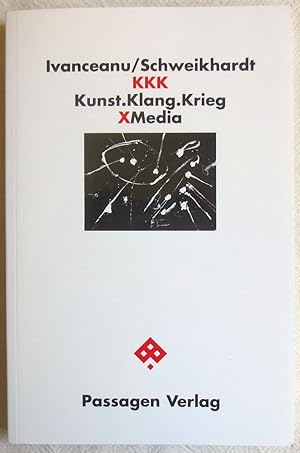 Seller image for KKK : Kunst.Klang.Krieg ; XMedia Tetralogie Bastard ; Bd. 4 for sale by VersandAntiquariat Claus Sydow