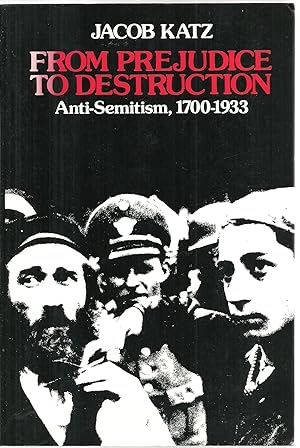 Image du vendeur pour From Prejudice To Destruction: Anti-Semitism, 1700-1933 mis en vente par Sabra Books