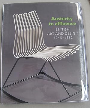 Imagen del vendedor de Austerity to Affluence British Art & Design 1945-1962 a la venta por Midway Book Store (ABAA)