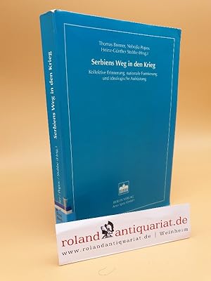 Seller image for Serbiens Weg in den Krieg : kollektive Erinnerung, nationale Formierung und ideologische Aufrstung / Thomas Bremer . (Hrsg.) for sale by Roland Antiquariat UG haftungsbeschrnkt