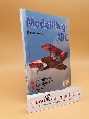 Bild des Verkufers fr Modellflug-ABC : Grundlagen, Aerodynamik & Tipps / [Martin Simons] / FMT-Fachbuch zum Verkauf von Roland Antiquariat UG haftungsbeschrnkt