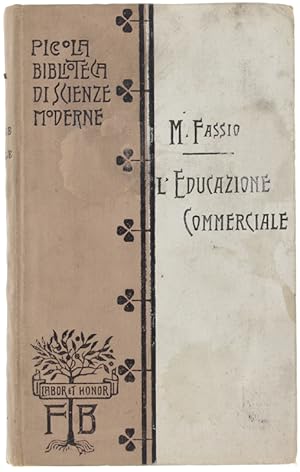 L'EDUCAZIONE COMMERCIALE NELLE ESIGENZE DEI MODERNI TRAFFICI.: