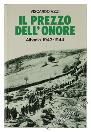 Immagine del venditore per IL PREZZO DELL'ONORE. Albania 1943-1944.: venduto da Bergoglio Libri d'Epoca