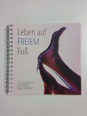 Seller image for Leben auf FREIEM Fu In Fhrung GEHEN und Leben gestalten for sale by Antiquariat Smock