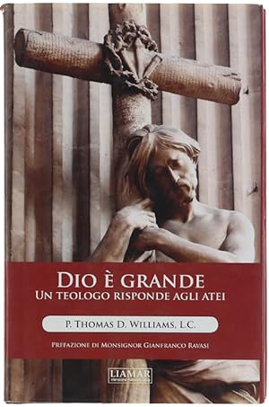 DIO E' GRANDE. Un teologo risponde agli atei.: