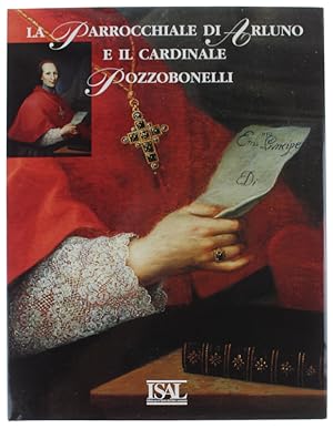 Immagine del venditore per LA PARROCCHIALE DI ARLUNO E IL CARDINALE POZZOBONELLI.: venduto da Bergoglio Libri d'Epoca