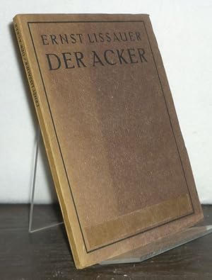 Der Acker. Dichtungen. [Von Ernst Lissauer].