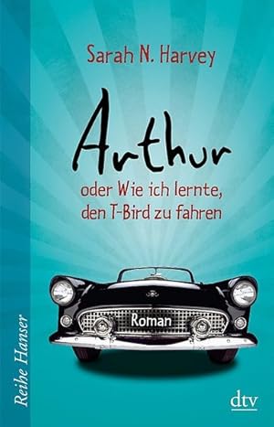 Imagen del vendedor de Arthur oder Wie ich lernte, den T-Bird zu fahren: Roman (dtv Fortsetzungsnummer 0, Band 65001) a la venta por Gerald Wollermann