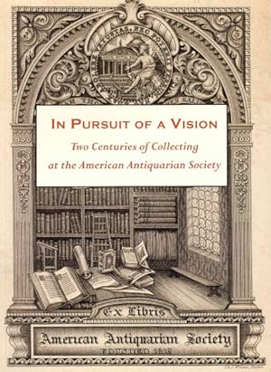 Bild des Verkufers fr In Pursuit of a Vision : Two Centuries of Collecting at the American Antiquarian Society zum Verkauf von GreatBookPricesUK