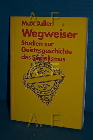 Bild des Verkufers fr Wegweiser : Studien z. Geistesgeschichte des Sozialismus (Internationale Bibliothek Band 56) zum Verkauf von Antiquarische Fundgrube e.U.