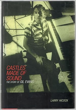 Bild des Verkufers fr Castles Made of Sound: The Story of Gil Evans zum Verkauf von Between the Covers-Rare Books, Inc. ABAA