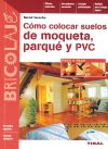 Seller image for Bricolaje. Cmo colocar suelos de moqueta, parqu y PVC for sale by AG Library