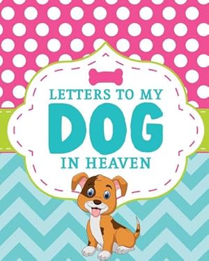 Immagine del venditore per Letters To My Dog In Heaven : Pet Loss Grief | Heartfelt Loss | Bereavement Gift | Best Friend | Poochie venduto da AHA-BUCH GmbH