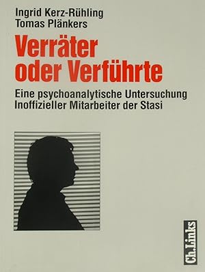 Bild des Verkäufers für Verräter oder Verführte., Eine psychoanalytische Untersuchung Inoffizieller Mitarbeiter der Stasi. zum Verkauf von Versandantiquariat Höbald